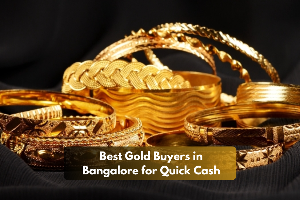 Best Gold Buyers in Bangalore for Quick Cash