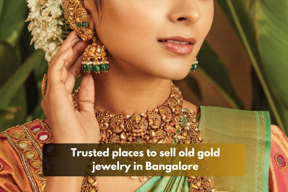 Trusted Places to Sell Old Gold Jewelry in Bangalore