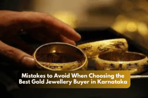 Mistakes to Avoid When Choosing the Best Gold Jewellery Buyer in Karnataka