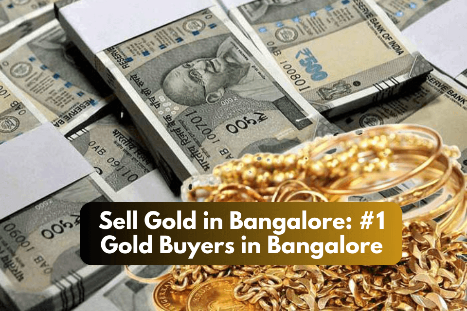 Sell Gold in Bangalore: #1 Gold Buyers in Bangalore